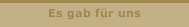 Es gab für uns
